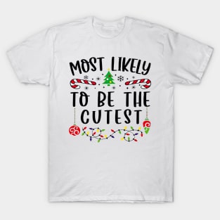 Most Likely To The Cutest Funny Christmas Vibes T-Shirt